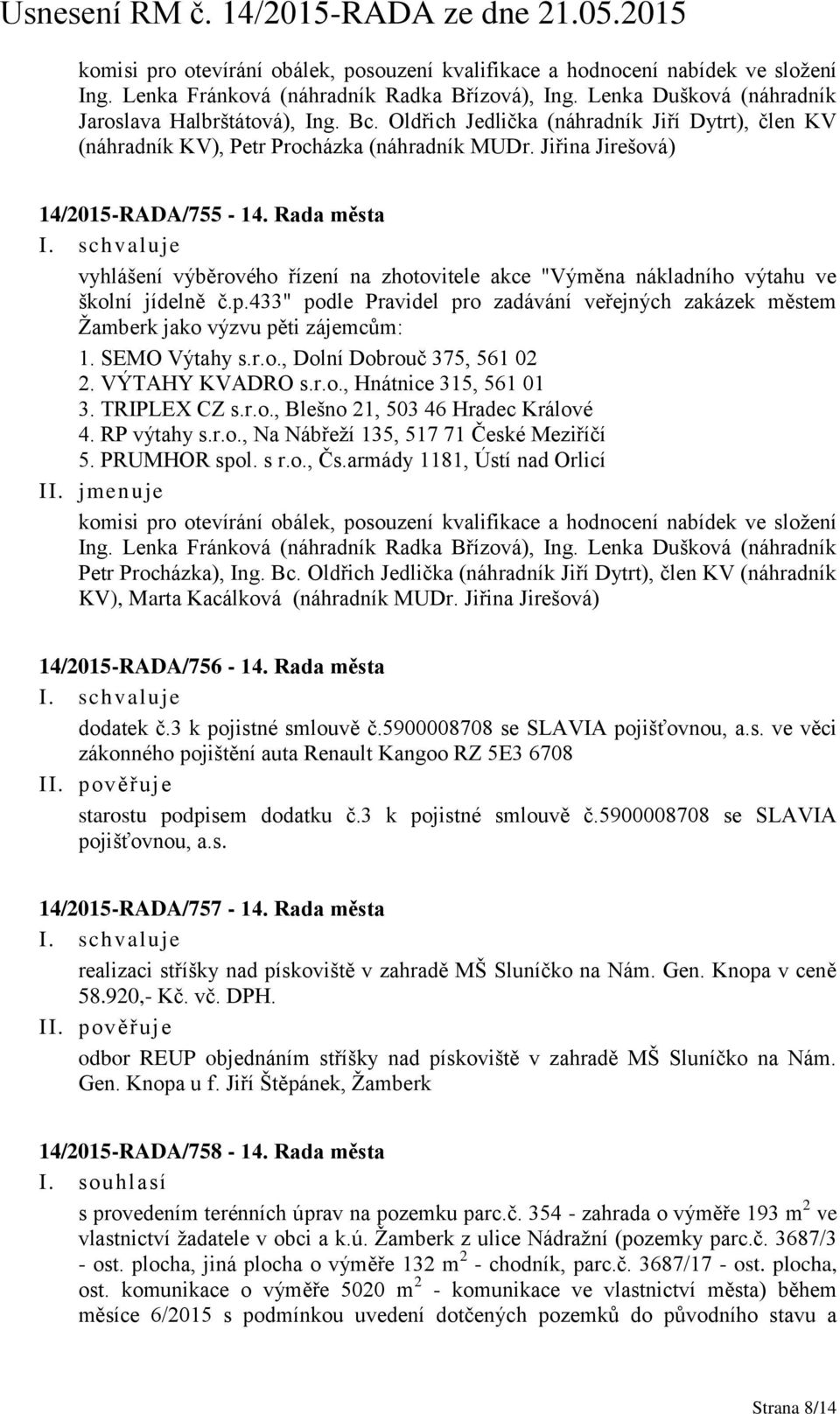 Rada města vyhlášení výběrového řízení na zhotovitele akce "Výměna nákladního výtahu ve školní jídelně č.p.