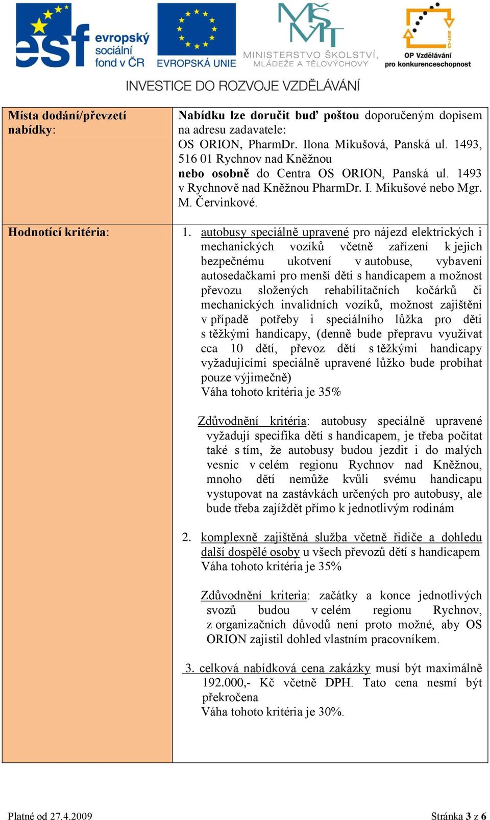 93 v Rychnově nad Kněţnou PharmDr. I. Mikušové nebo Mgr. M. Červinkové. 1.