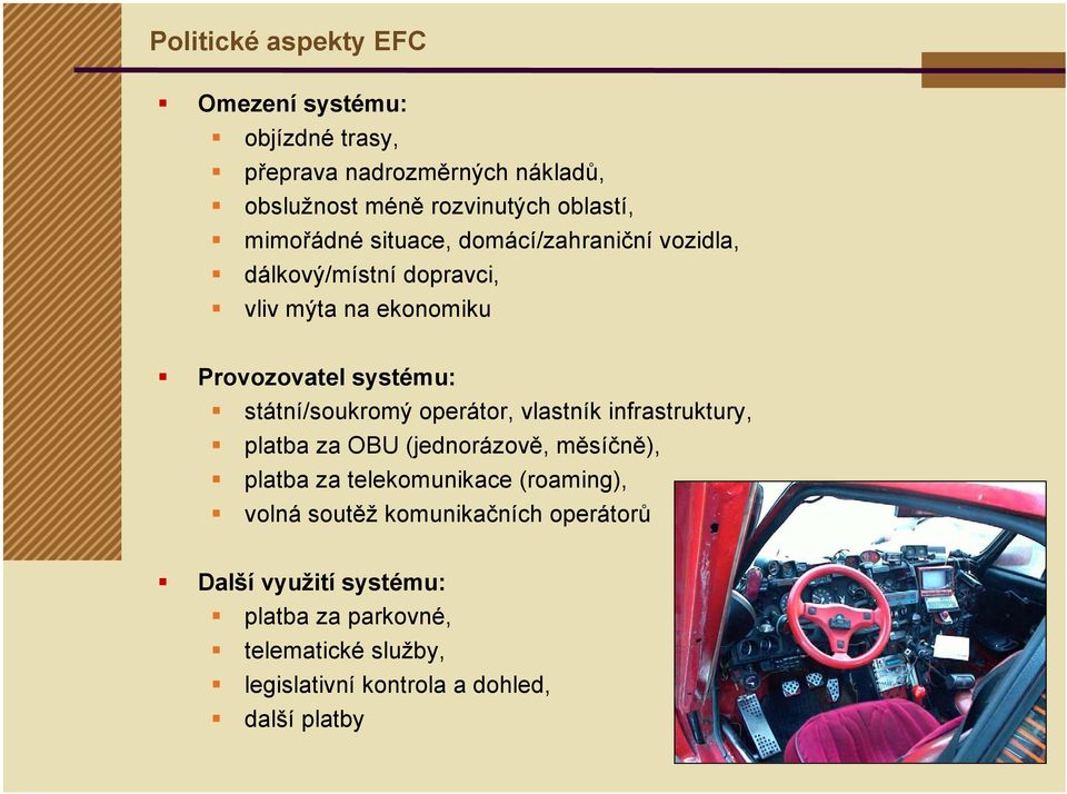 státní/soukromý operátor, vlastník infrastruktury, platba za OBU (jednorázově, měsíčně), platba za telekomunikace (roaming),