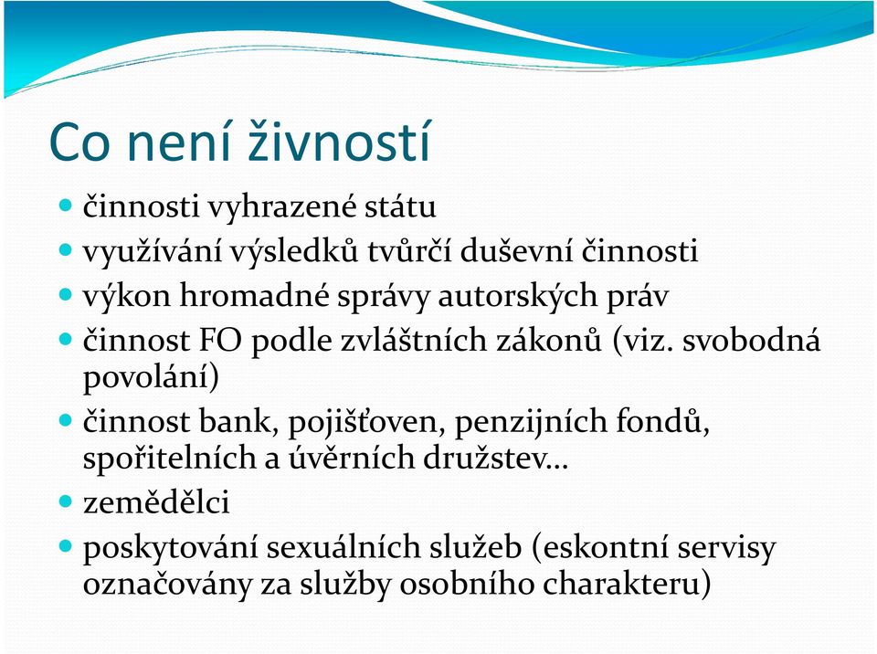 svobodná povolání) činnost bank, pojišťoven, penzijních fondů, spořitelních a úvěrních