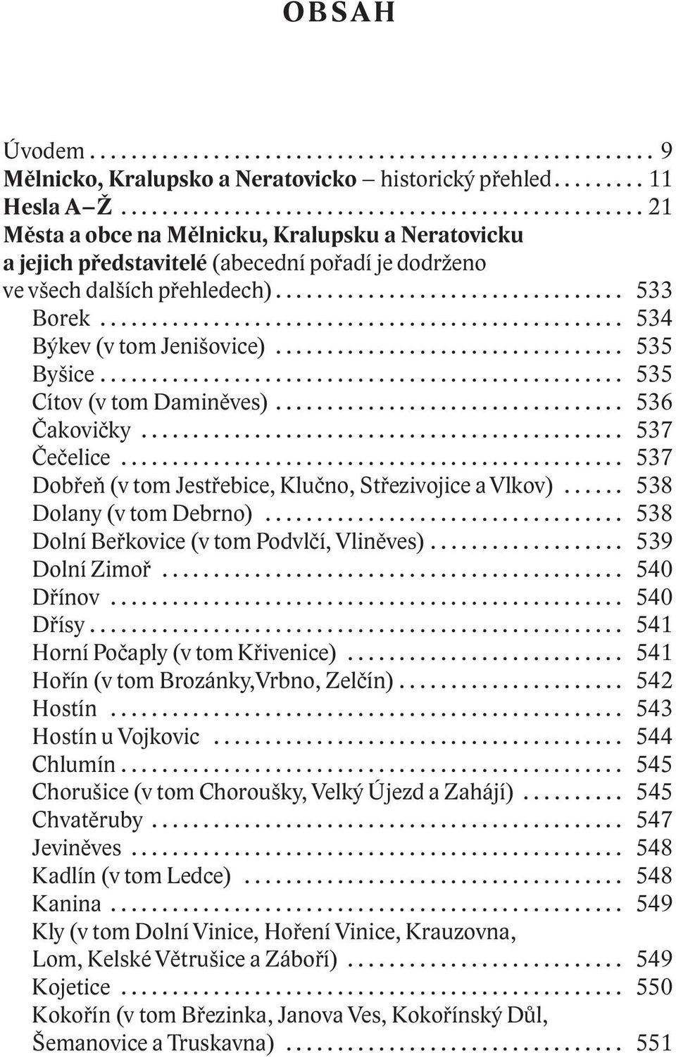 .................................................. 534 Býkev (v tom Jenišovice).................................. 535 Byšice................................................... 535 Cítov (v tom Daminěves).