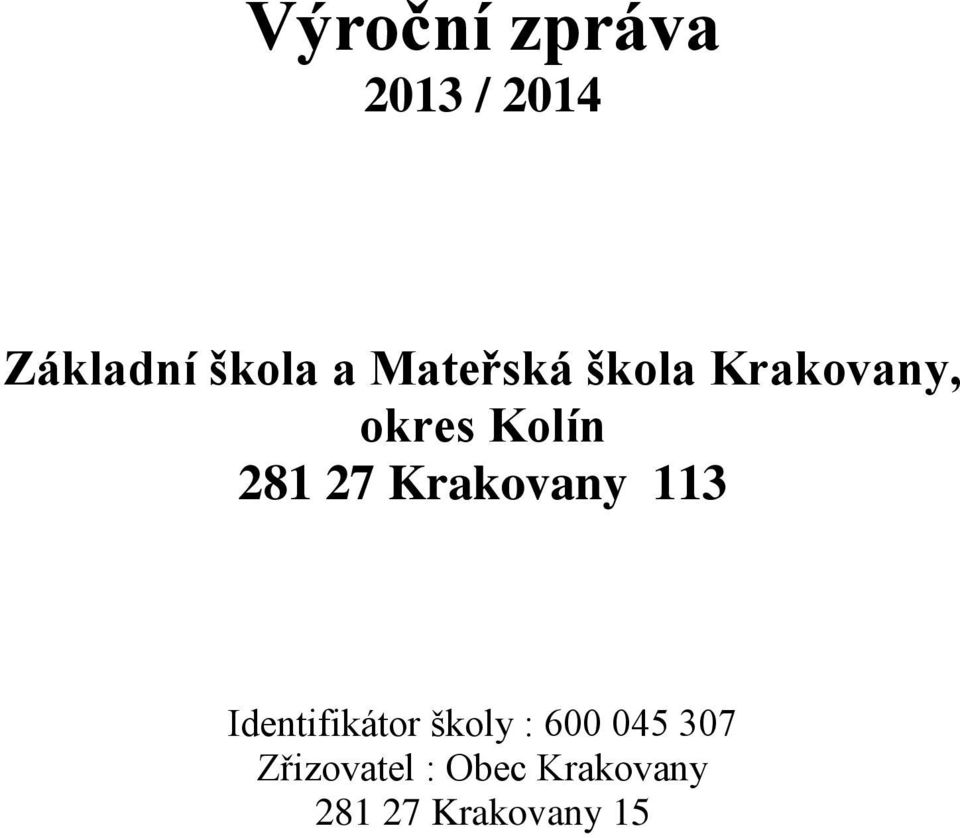 Krakovany 113 Identifikátor školy : 600 045