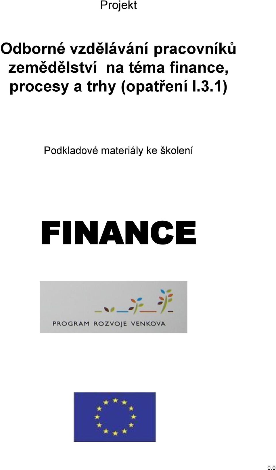 finance, procesy a trhy (opatření I.