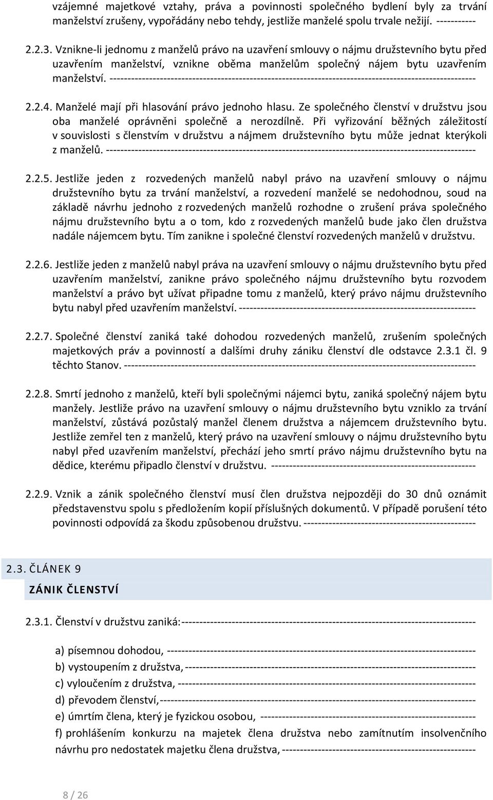 ------------------------------------------------------------------------------------------------------ 2.2.4. Manželé mají při hlasování právo jednoho hlasu.