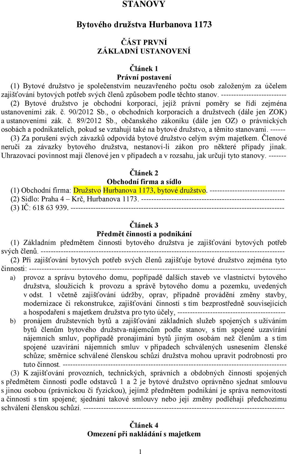 , o obchodních korporacích a družstvech (dále jen ZOK) a ustanoveními zák. č. 89/2012 Sb.