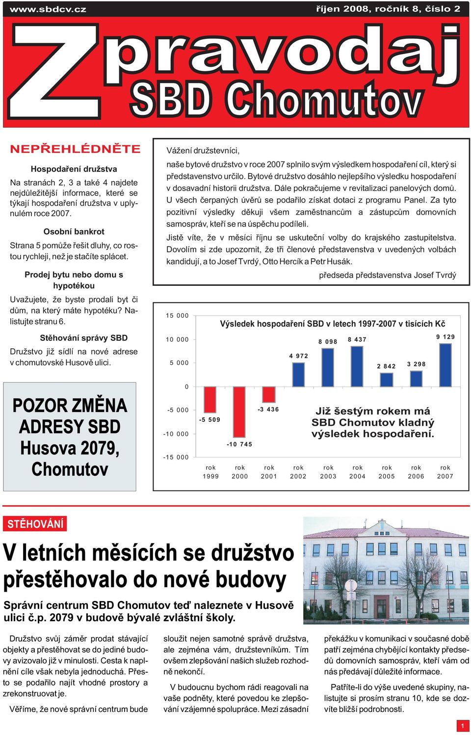 Stìhování správy SBD Družstvo již sídlí na nové adrese v chomutovské Husovì ulici.