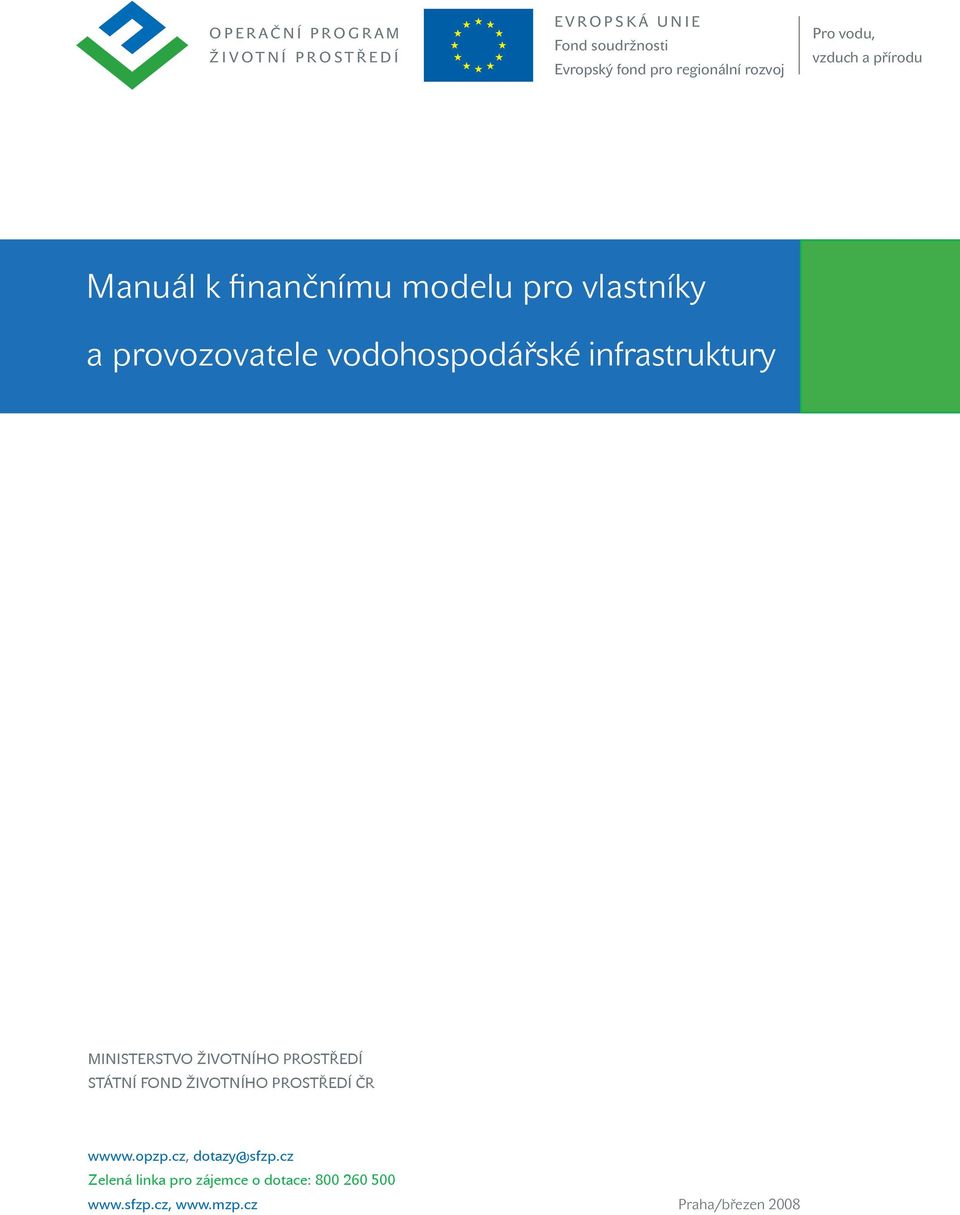 infrastruktury MINISTERSTVO ŽIVOTNÍHO PROSTŘEDÍ STÁTNÍ FOND ŽIVOTNÍHO PROSTŘEDÍ ČR wwww.opzp.