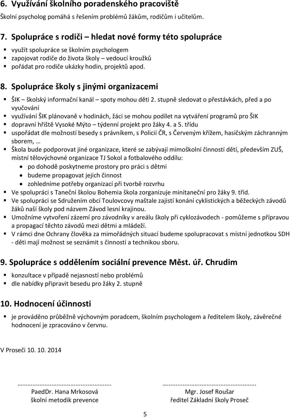 Spolupráce školy s jinými organizacemi ŠIK školský informační kanál spoty mohou děti 2.