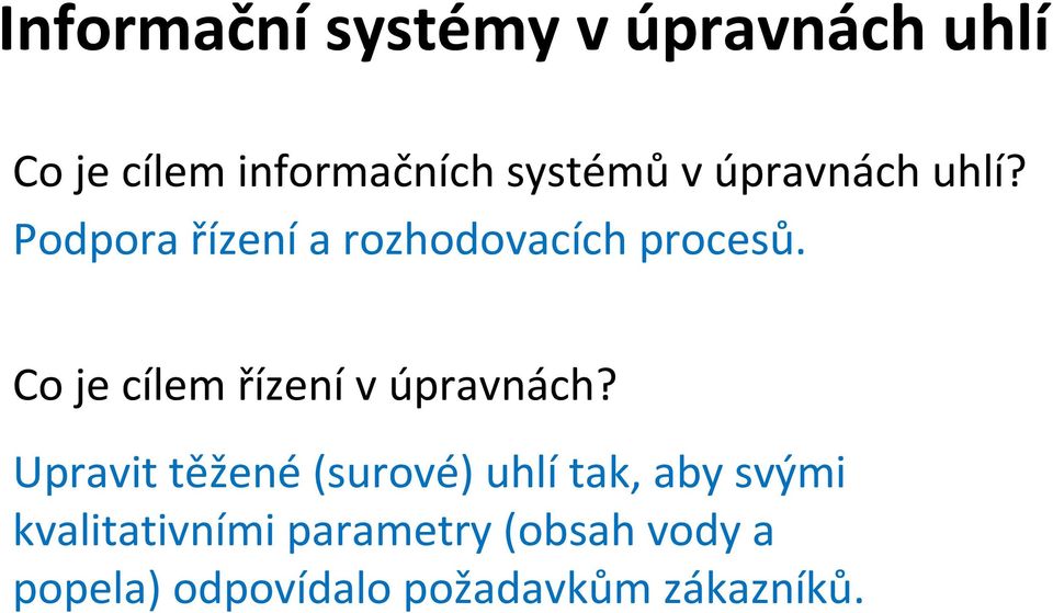 Co je cílem řízení v úpravnách?