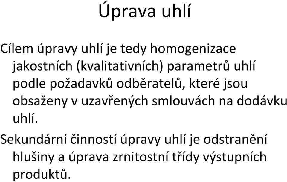 obsaženy v uzavřených smlouvách na dodávku uhlí.