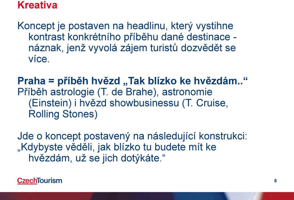 . Příběh astrologie (T. de Brahe), astronomie (Einstein) i hvězd showbusinessu (T.