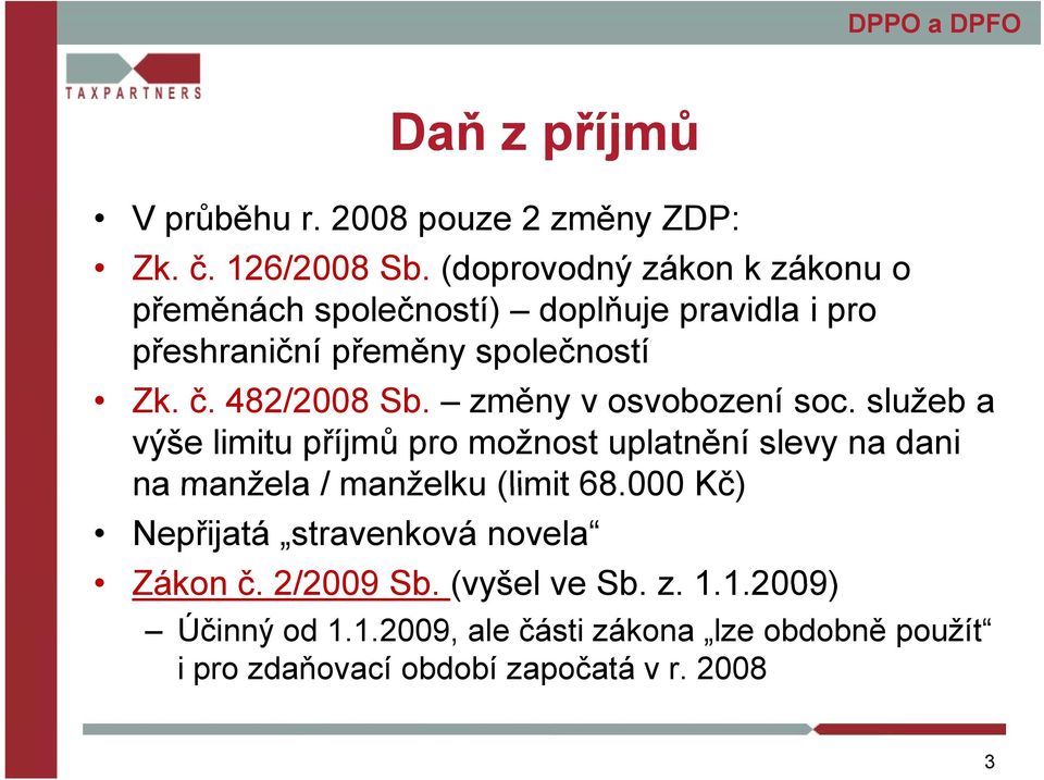 změny ě v osvobození soc. služeb a výše limitu příjmů pro možnost uplatnění slevy na dani na manžela / manželku (limit 68.