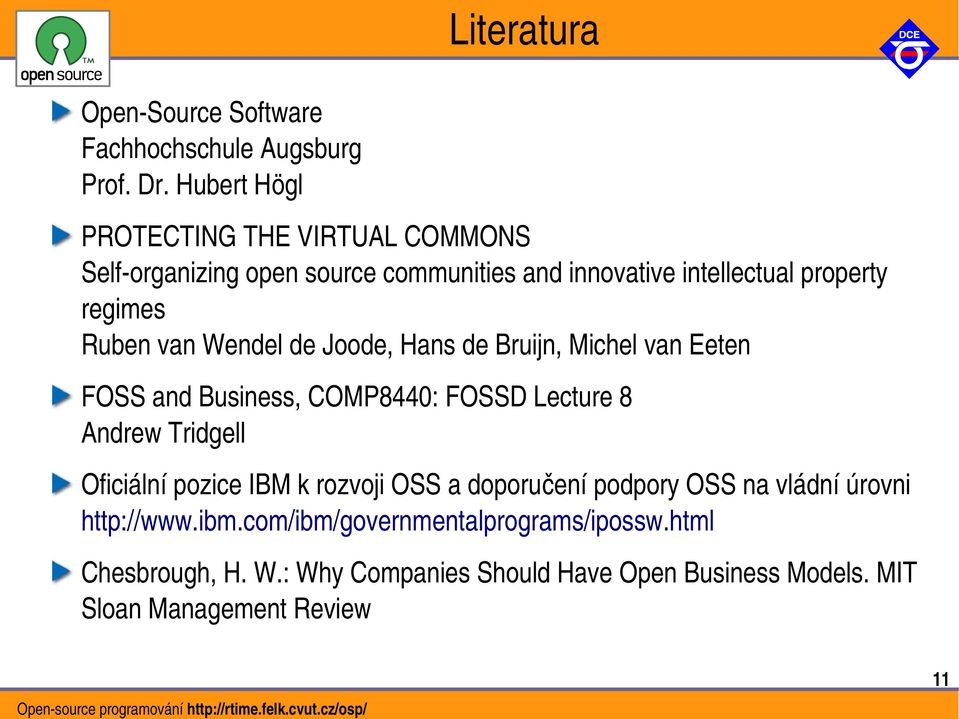 van Wendel de Joode, Hans de Bruijn, Michel van Eeten FOSS and Business, COMP8440: FOSSD Lecture 8 Andrew Tridgell Oficiální pozice IBM