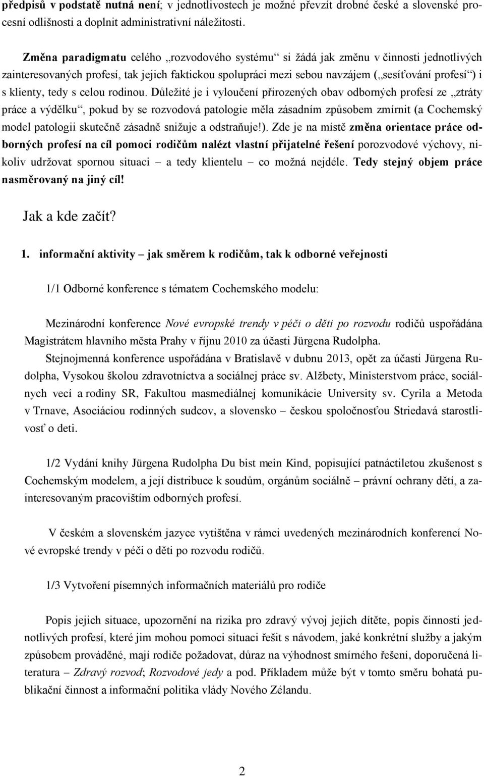 klienty, tedy s celou rodinou.