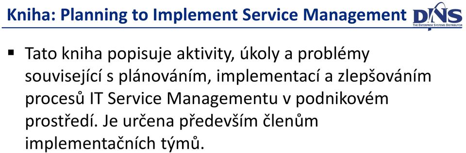 implementací a zlepšováním procesů IT Service Managementu v