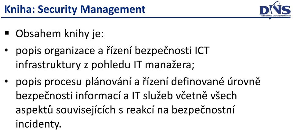 procesu plánování a řízení definované úrovně bezpečnosti informací a