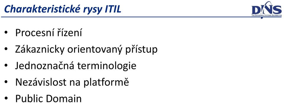 orientovaný přístup Jednoznačná