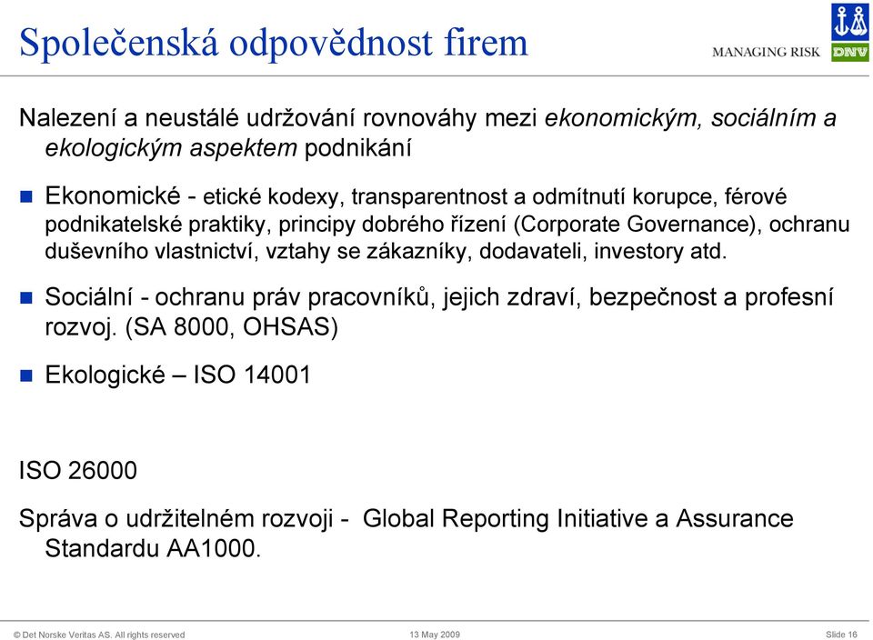 duševního vlastnictví, vztahy se zákazníky, dodavateli, investory atd.