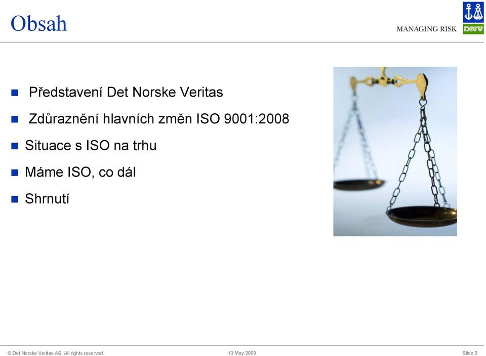 ISO 9001:2008 Situace s ISO na
