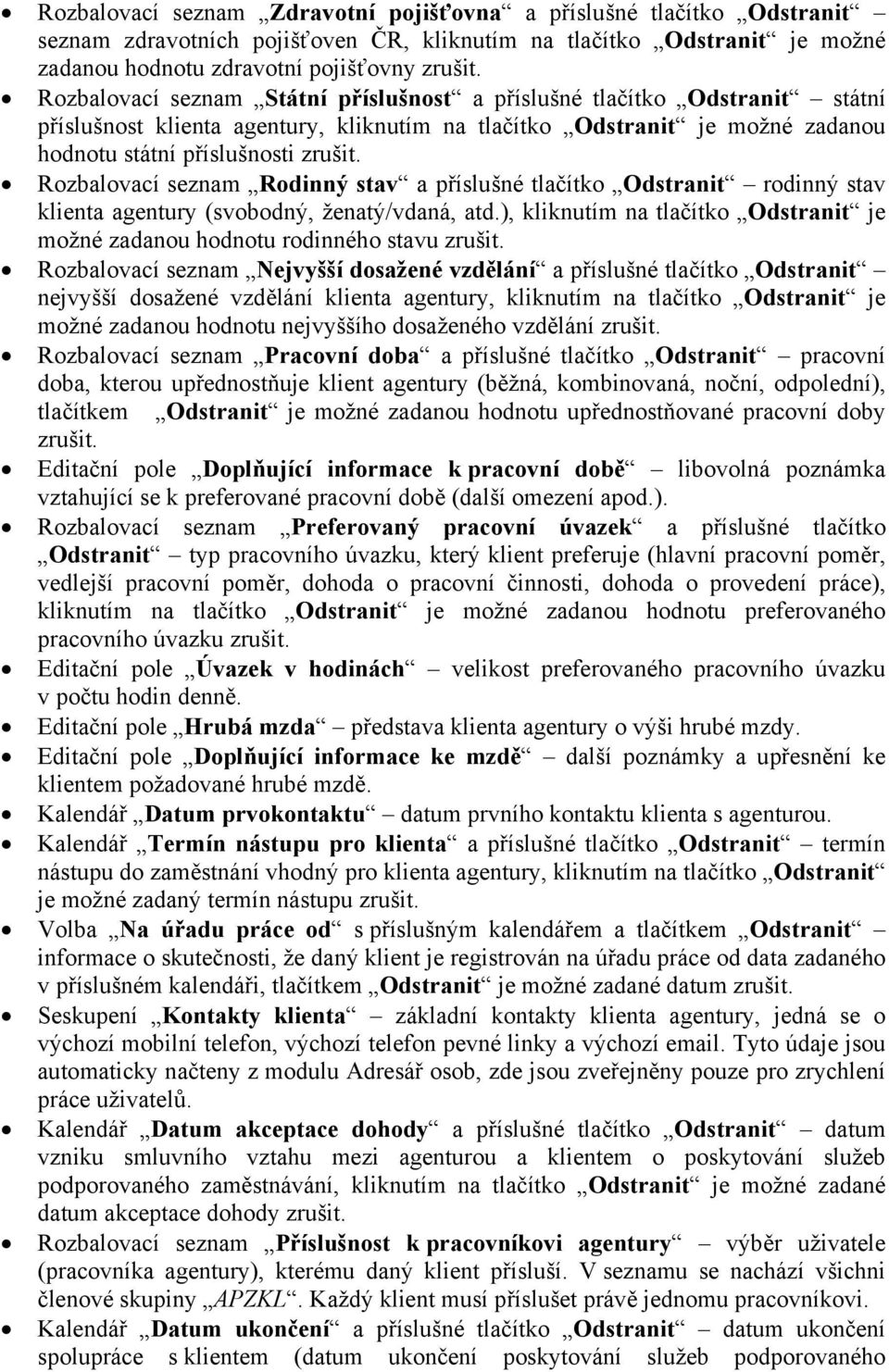 Rozbalovací seznam Rodinný stav a příslušné tlačítko Odstranit rodinný stav klienta agentury (svobodný, ženatý/vdaná, atd.