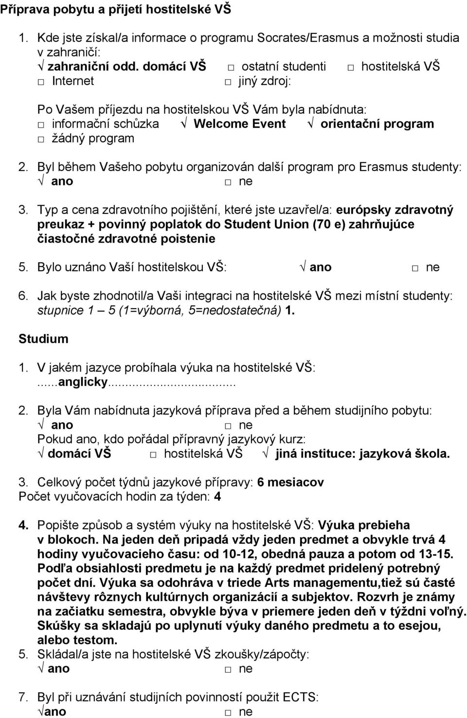 Byl během Vašeho pobytu organizován další program pro Erasmus studenty: 3.