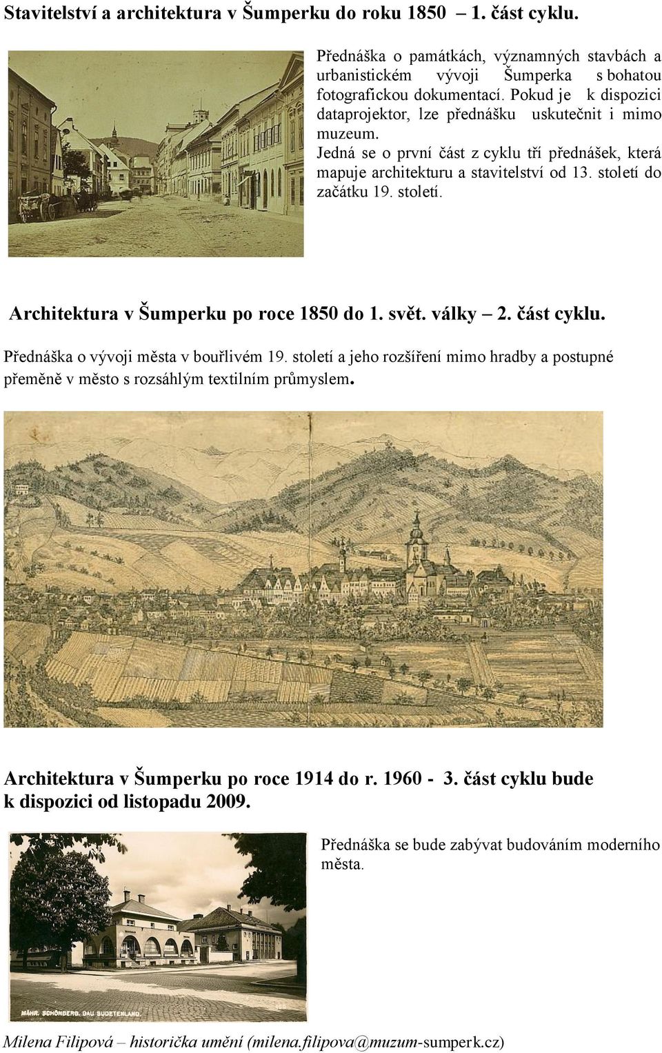 do začátku 19. století. Architektura v Šumperku po roce 1850 do 1. svět. války 2. část cyklu. Přednáška o vývoji města v bouřlivém 19.