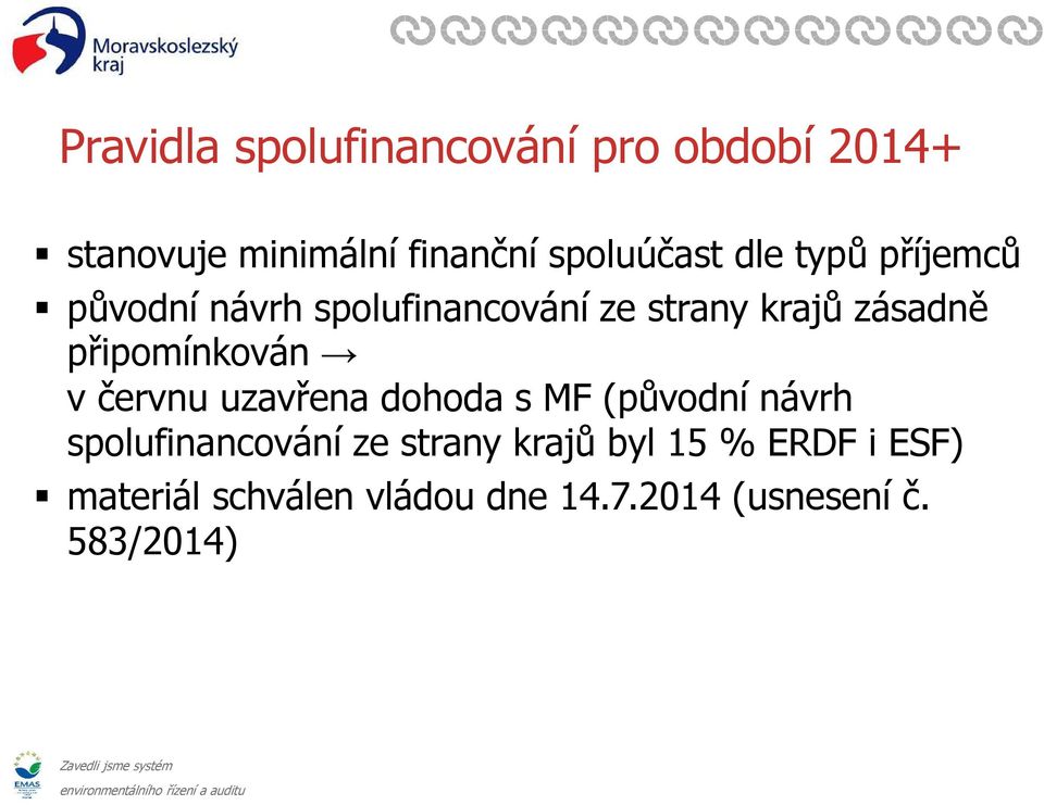 připomínkován v červnu uzavřena dohoda s MF (původní návrh spolufinancování ze