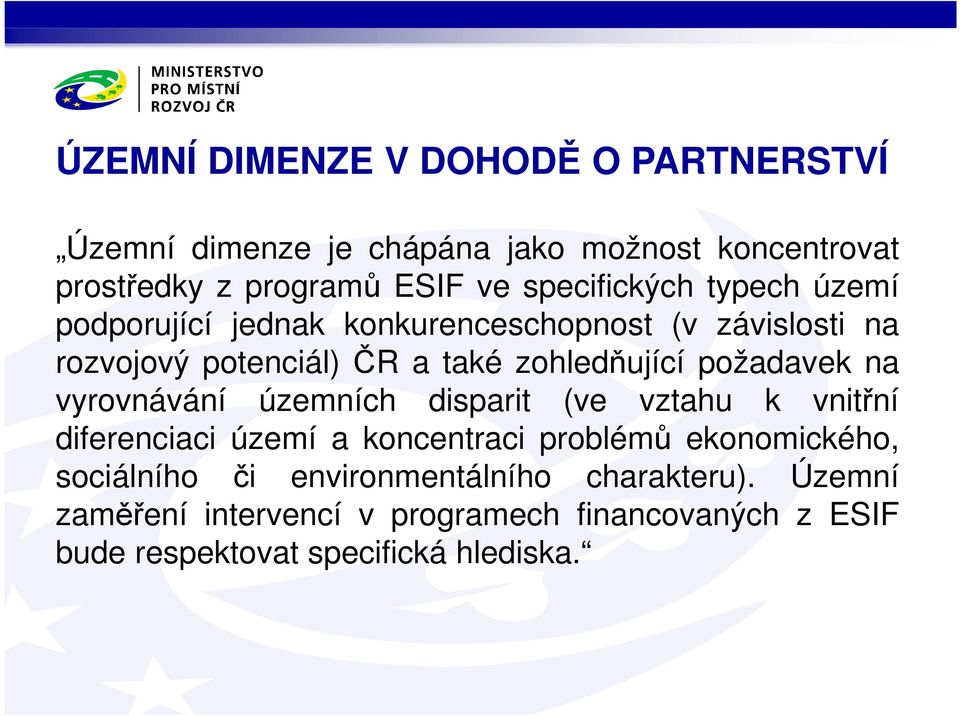 požadavek na vyrovnávání územních disparit (ve vztahu k vnitřní diferenciaci území a koncentraci problémů ekonomického,