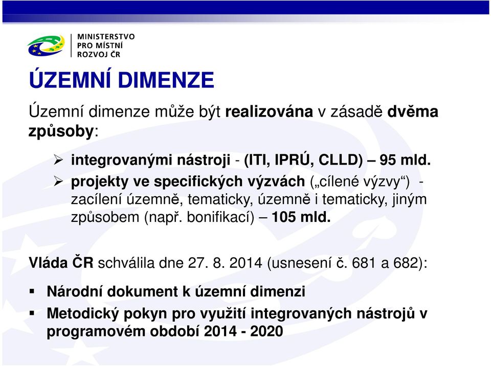 projekty ve specifických výzvách ( cílené výzvy ) - zacílení územně, tematicky, územně i tematicky, jiným