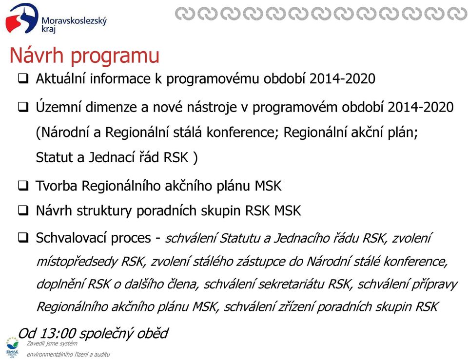 Schvalovací proces - schválení Statutu a Jednacího řádu RSK, zvolení místopředsedy RSK, zvolení stálého zástupce do Národní stálé konference, doplnění