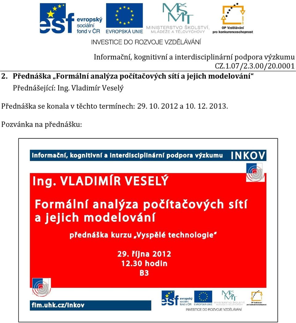 Vladimír Veselý Přednáška se konala v těchto