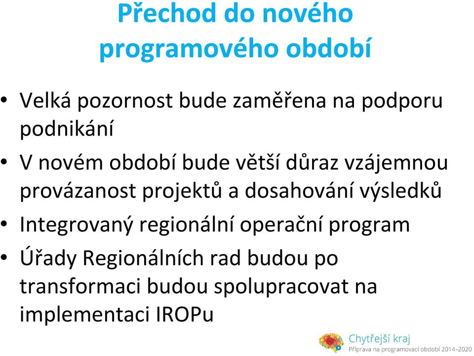 projektů a dosahování výsledků Integrovaný regionální operační program