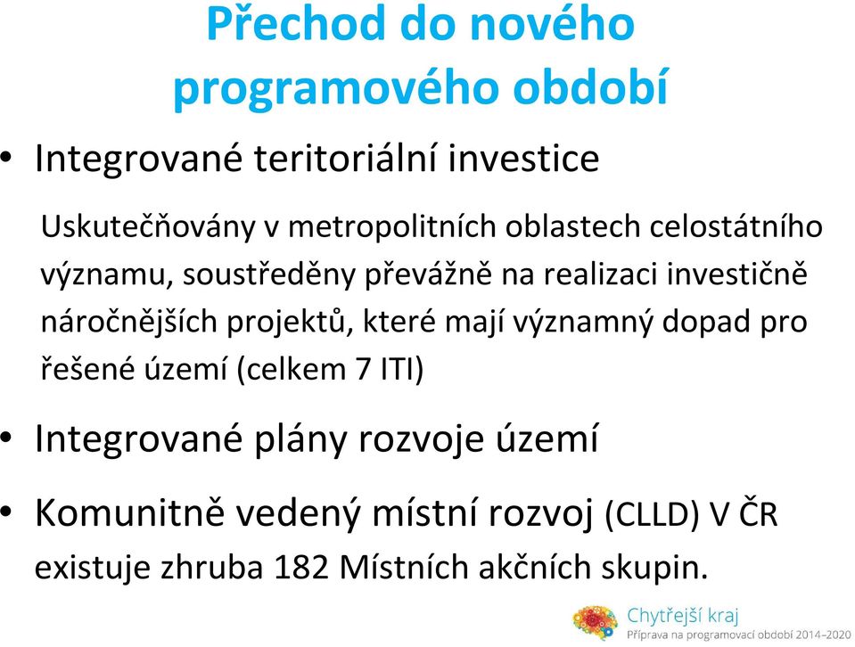 náročnějších projektů, kterémajívýznamný dopad pro řešené území(celkem 7 ITI) Integrované