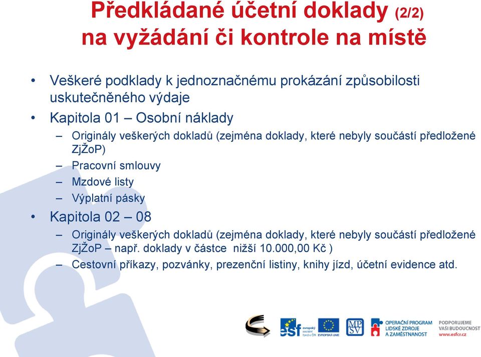 ZjŽoP) Pracovní smlouvy Mzdové listy Výplatní pásky Kapitola 02 08 Originály veškerých dokladů (zejména doklady, které nebyly