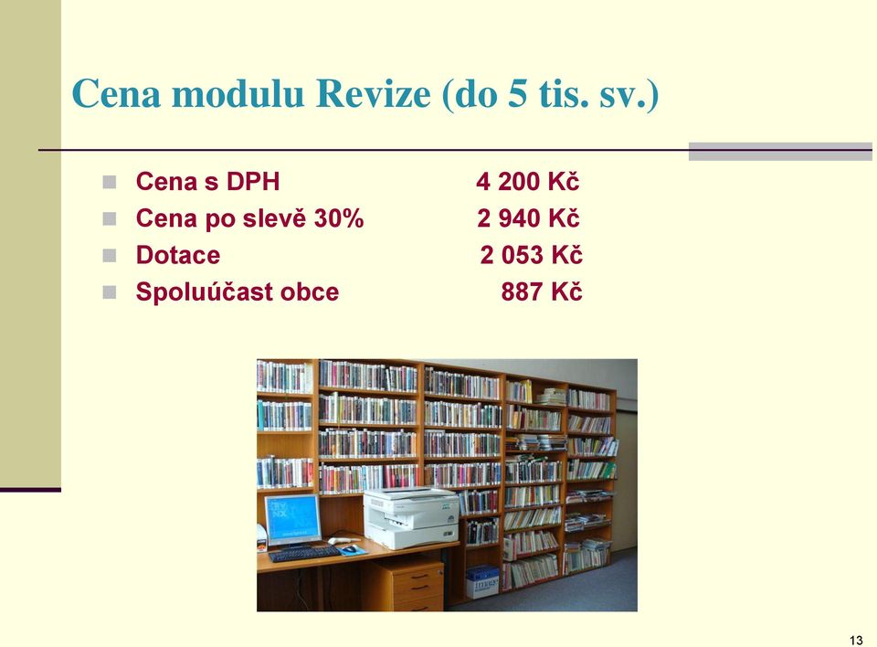 po slevě 30% 2 940 Kč Dotace 2