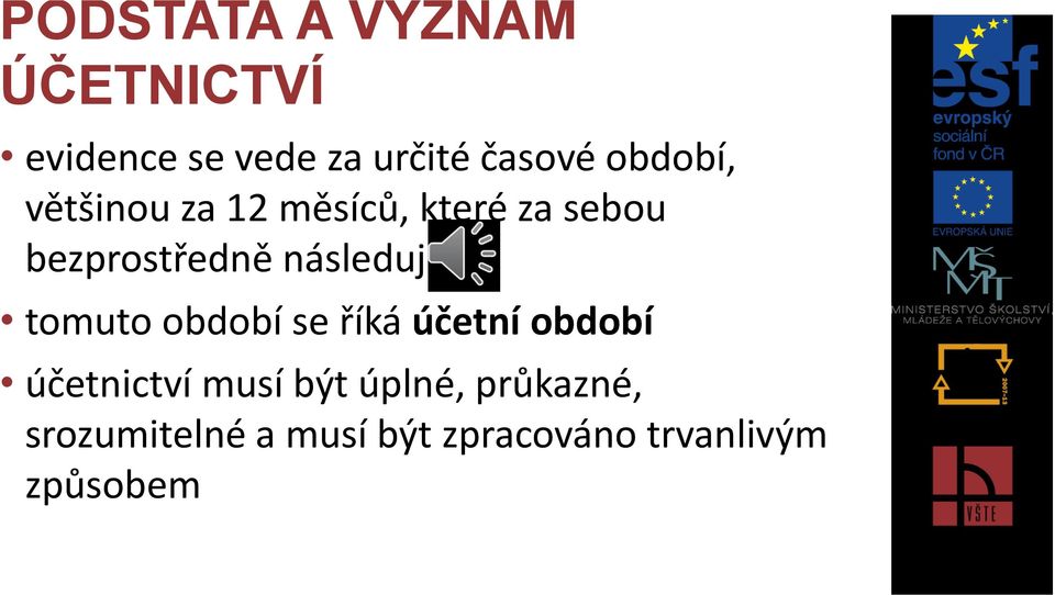 období se říká účetní období účetnictví musí být úplné,