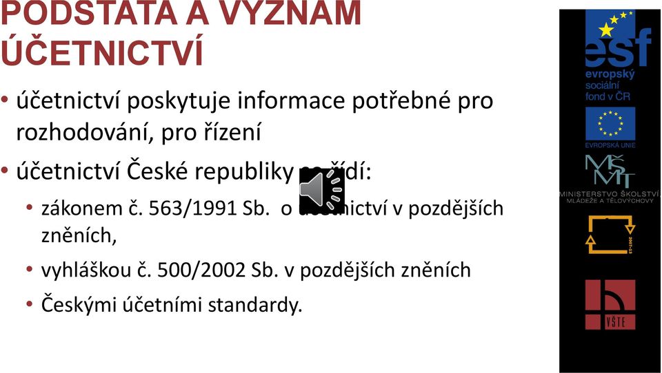 563/1991 Sb. o účetnictví v pozdějších zněních, vyhláškou č.