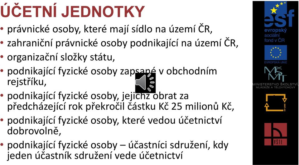 osoby, jejichž obrat za předcházející rok překročil částku Kč 25 milionů Kč, podnikající fyzické osoby, které