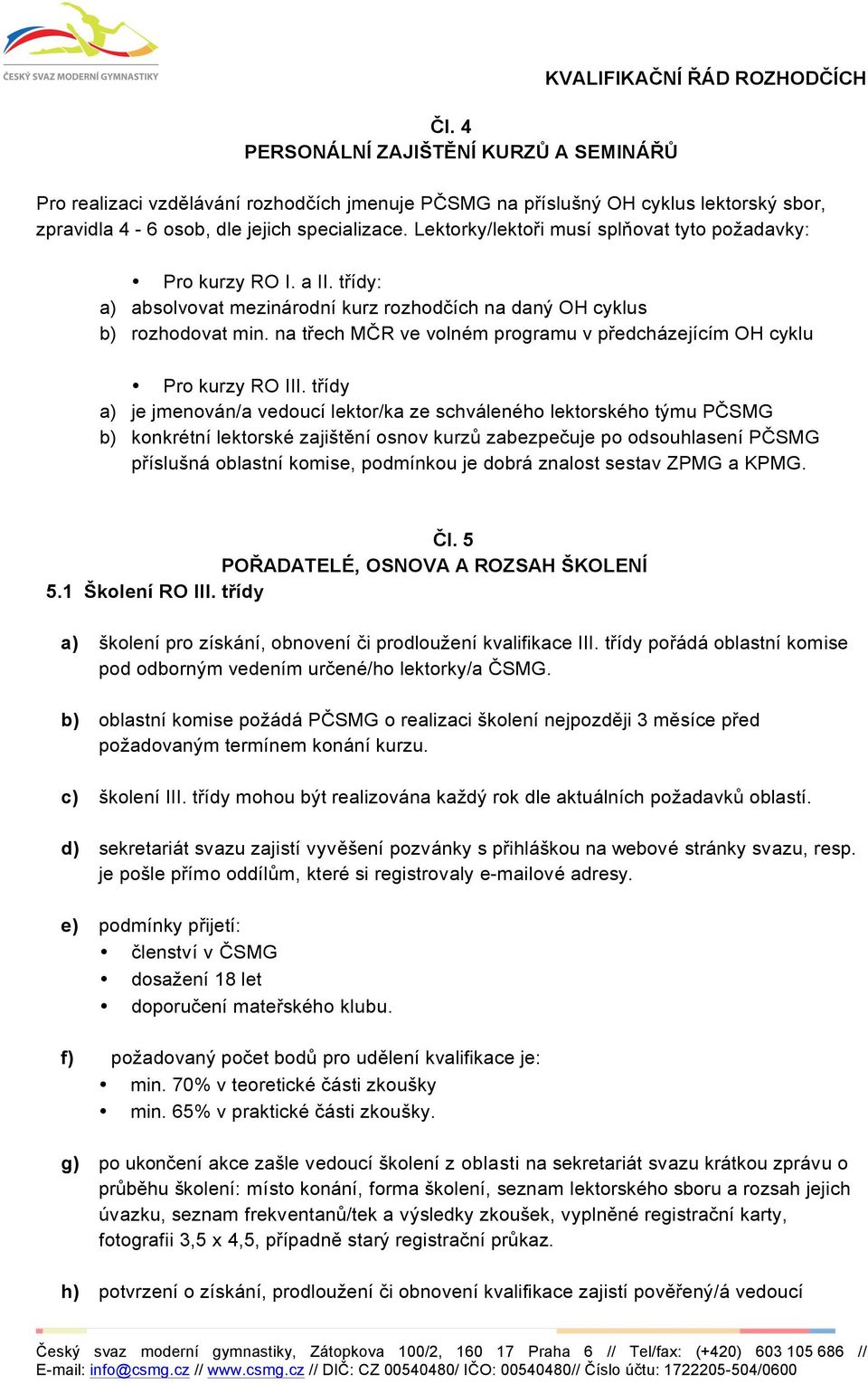 na třech MČR ve volném programu v předcházejícím OH cyklu Pro kurzy RO III.