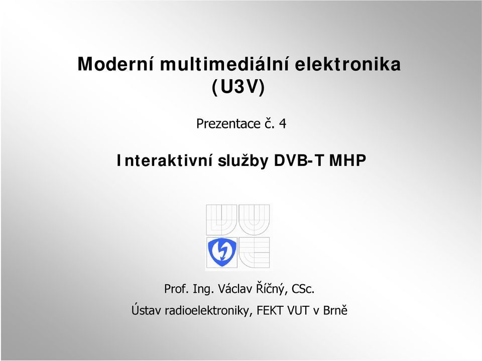 4 Interaktivní služby DVB-T MHP Prof.