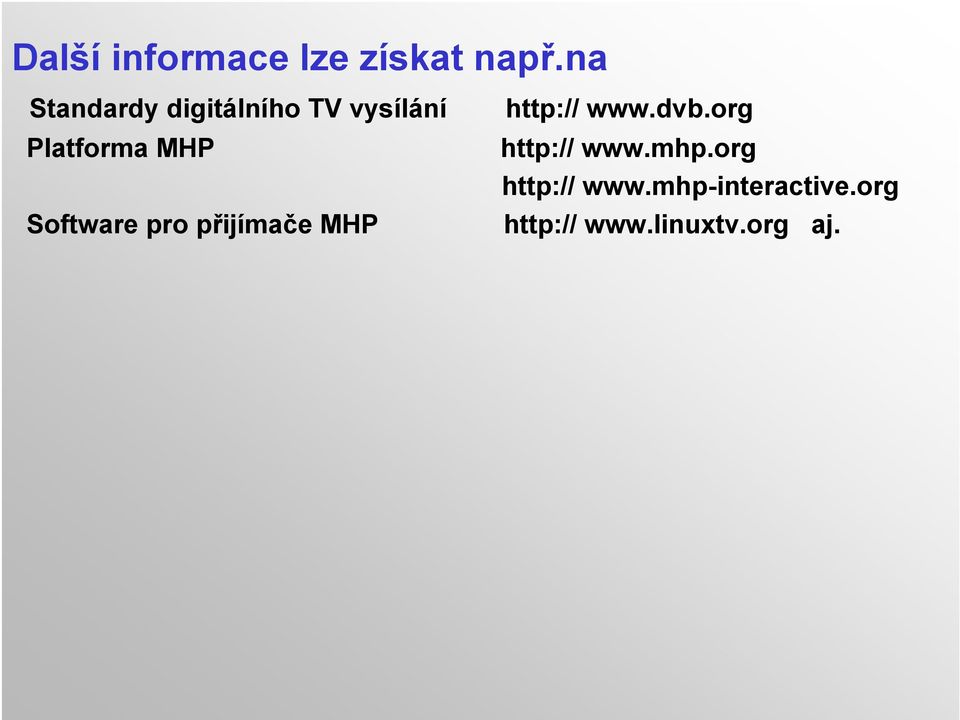 org Platforma MHP http:// www.mhp.org http:// www.