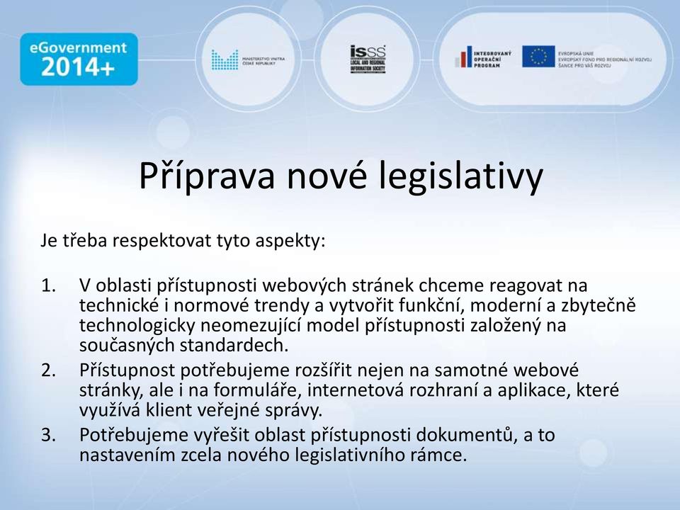 technologicky neomezující model přístupnosti založený na současných standardech. 2.