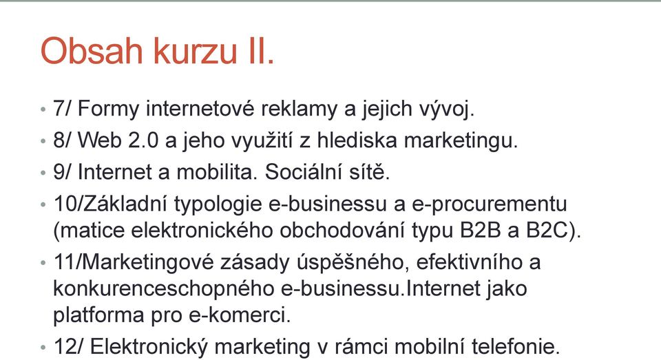 10/Základní typologie e-businessu a e-procurementu (matice elektronického obchodování typu B2B a B2C).