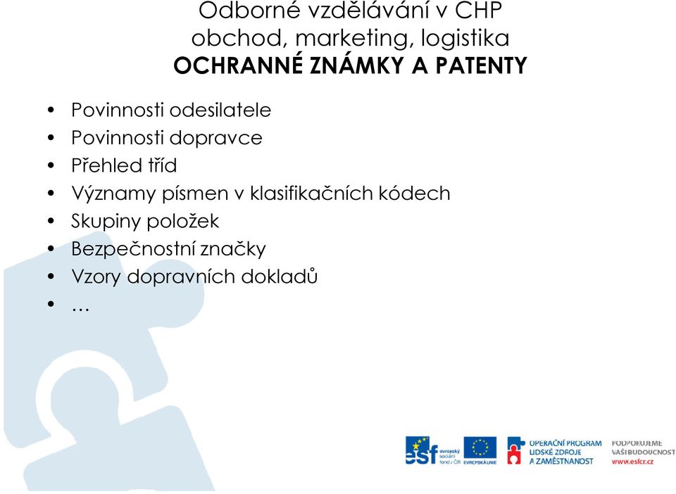 OCHRANNÉ ZNÁMKY A PATENTY Významy písmen v klasifikačních