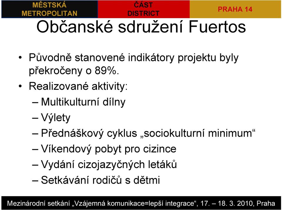 Realizované aktivity: Multikulturní dílny Výlety Přednáškový