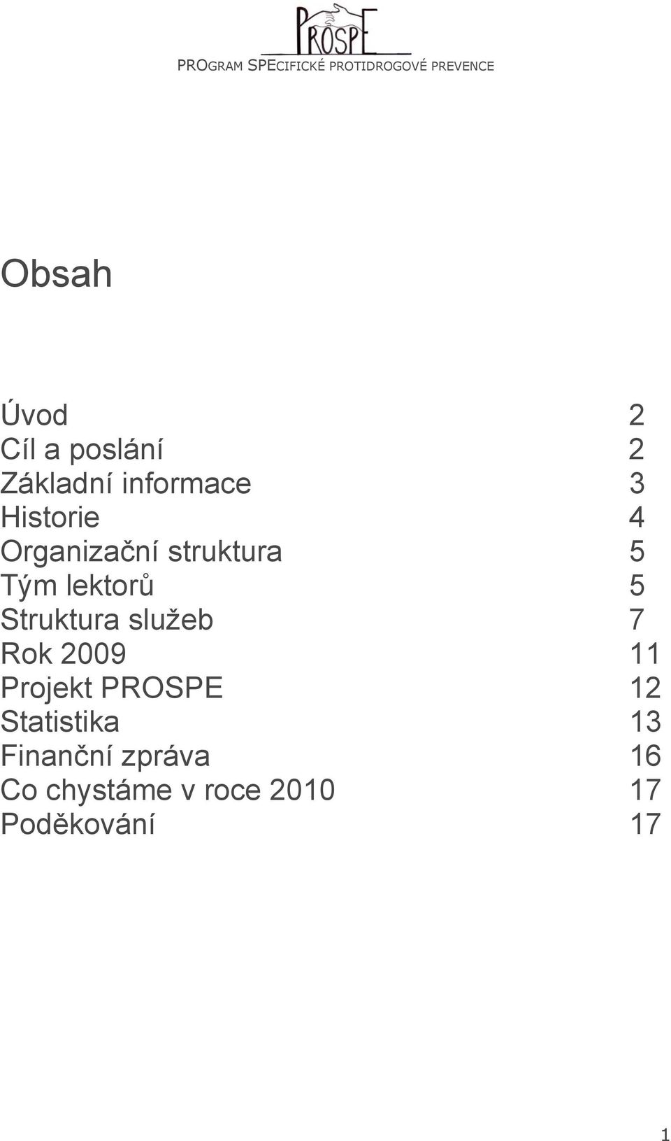 Struktura služeb 7 Rok 2009 11 Projekt PROSPE 12