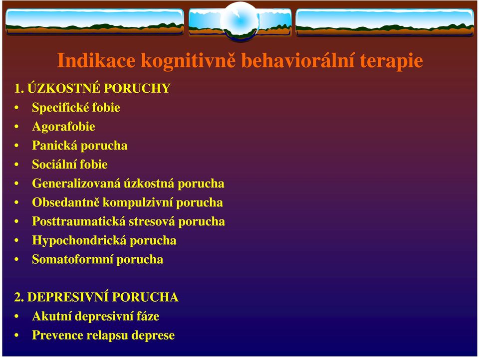 Generalizovaná úzkostná porucha Obsedantně kompulzivní porucha Posttraumatická
