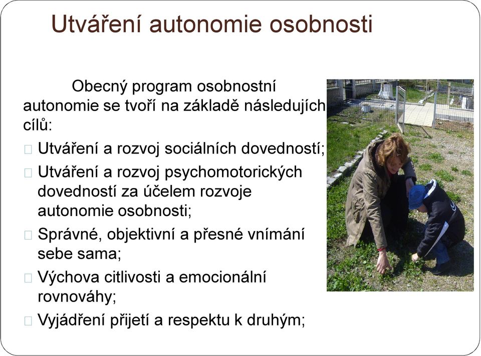 psychomotorických dovedností za účelem rozvoje autonomie osobnosti; Správné, objektivní a