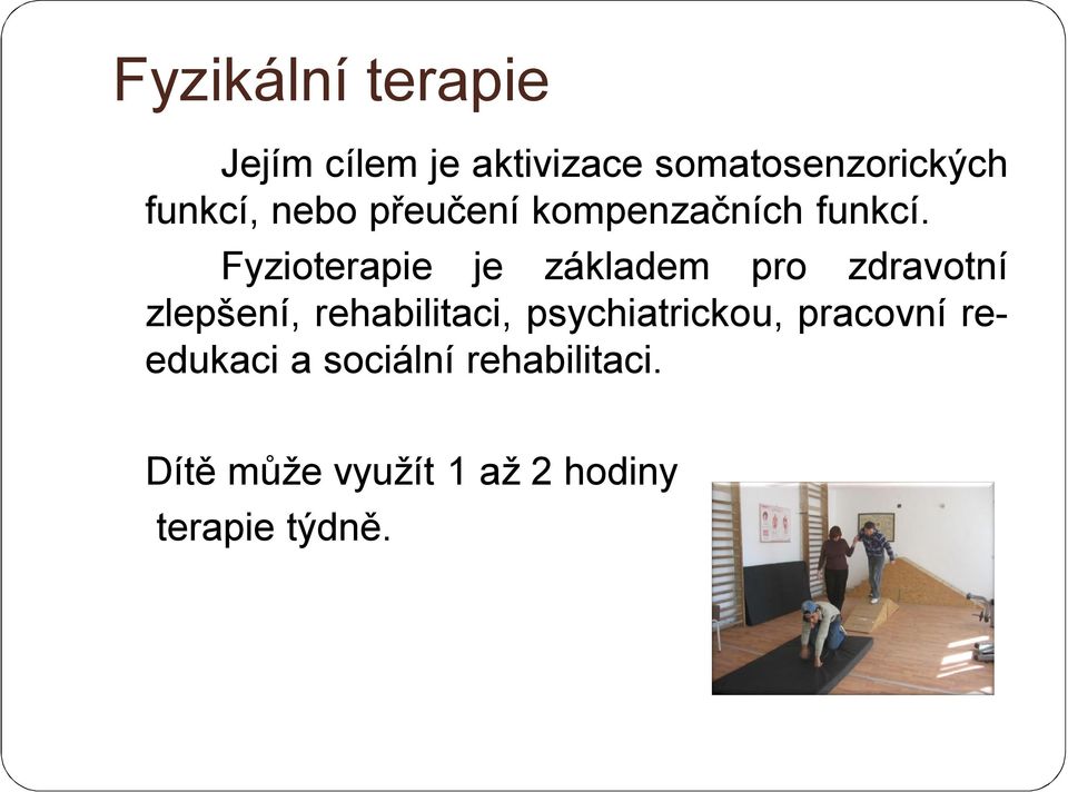 Fyzioterapie je základem pro zdravotní zlepšení, rehabilitaci,