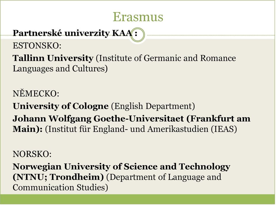 Goethe-Universitaet (Frankfurt am Main): (Institut für England- und Amerikastudien (IEAS) NORSKO: